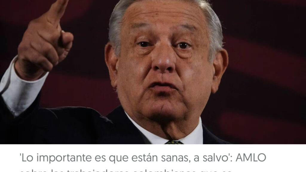 Mayoría de mujeres colombianas desaparecidas en Tabasco entraron como turistas, dice AMLO