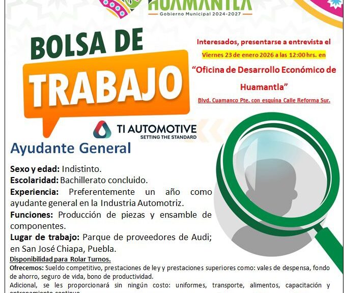 El Gobierno Municipal de Huamantla, a través de la Bolsa de Trabajo, invita a la ciudadanía interesada a participar en el proceso de reclutamiento para la empresa TI Automotive