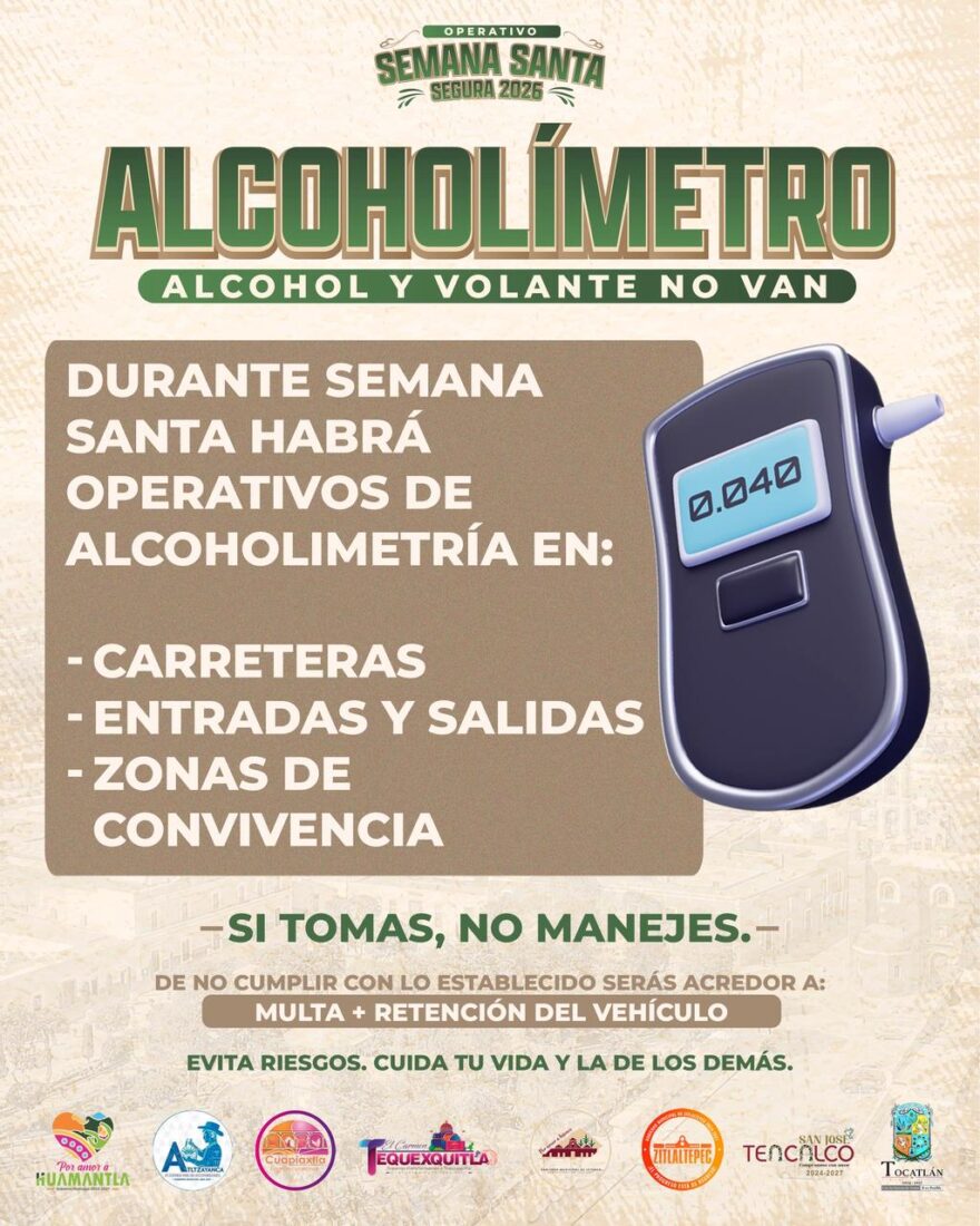 IMPLEMENTAN OPERATIVO DE ALCOHOLÍMETRO EN LA ZONA ORIENTE COMO PARTE DE “SEMANA SANTA SEGURA 2026”